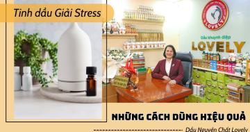 Hướng Dẫn Chi Tiết Các Cách Sử Dụng Tinh Dầu Giải Stress Tại Nhà