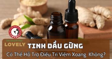 Tinh Dầu Gừng Có Thể Hỗ Trợ Điều Trị Viêm Xoang Hay Không?