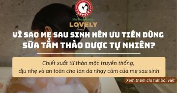 Vì Sao Mẹ Sau Sinh Nên Ưu Tiên Dùng Sữa Tắm Thảo Dược?