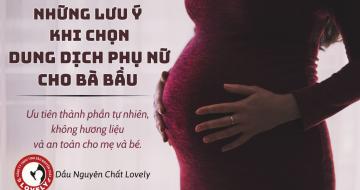 Lưu Ý Khi Chọn Dung Dịch Phụ Nữ Cho Bà Bầu