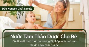 Nước Tắm Thảo Dược - Giải Pháp Lành Tính Cho Da Bé