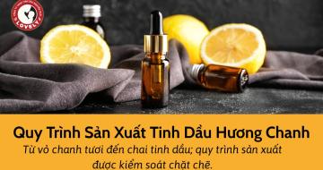 Quy Trình Sản Xuất Tinh Dầu Hương Chanh