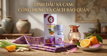 Tinh Dầu Sả Cam: C&ocirc;ng Dụng V&agrave; C&aacute;ch Bảo Quản