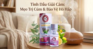 Tinh Dầu Giải Cảm: Mẹo Trị C&uacute;m & Bảo Vệ Đường H&ocirc; Hấp