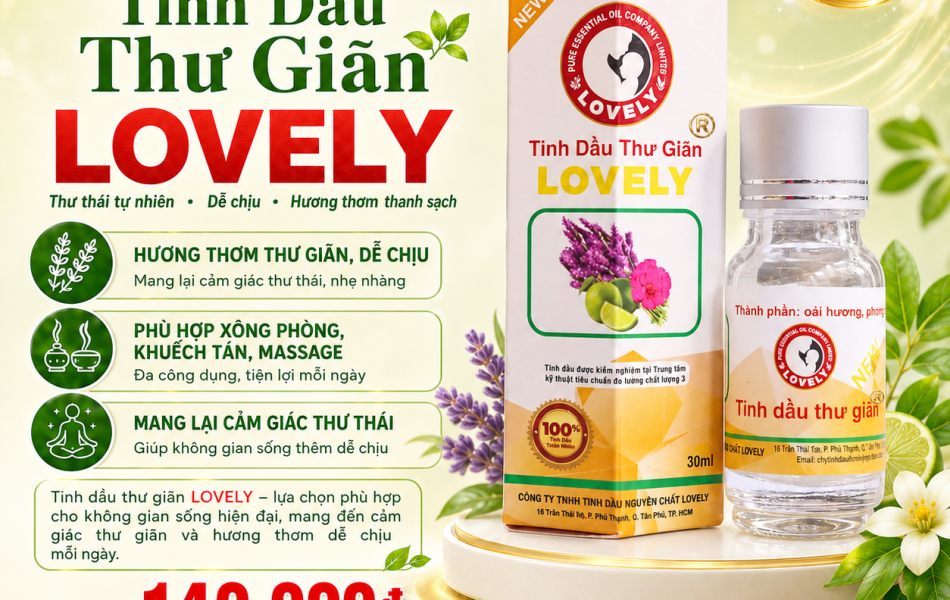 TINH DẦU THƯ GI&Atilde;N LOVELY