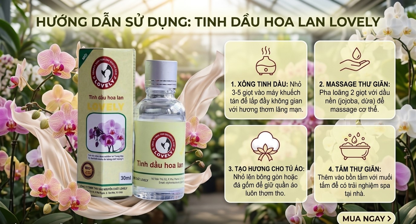 Hướng dẫn bảo quản và sử dụng tinh dầu hoa lan hiệu quả
